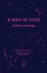 A dark blue book cover with stars and text "A Way of Love - James Courage"